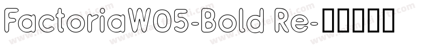 FactoriaW05-Bold Re字体转换